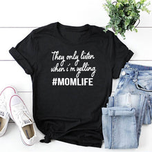 Load image into Gallery viewer, Summer Women tshirt They only Listen when I am yelling MOMLIFE SHIRT