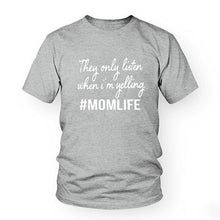 Load image into Gallery viewer, Summer Women tshirt They only Listen when I am yelling MOMLIFE SHIRT